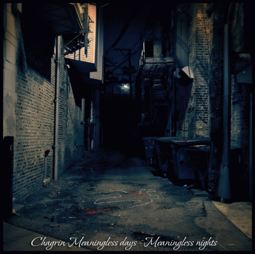 Chagrin (AUS) : Meaningless Days - Meaningless Nights